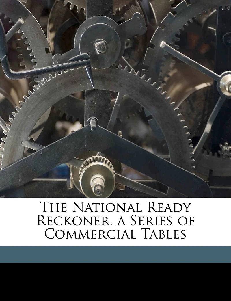 The National Ready Reckoner, a Series of Commercial Tables