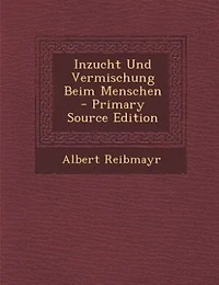 Inzucht und Vermischung Beim Menschen (Classic Reprint)