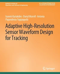 Adaptive High-Resolution Sensor Waveform Design for Tracking