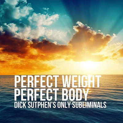 Perfect Weight, Body: Dick Sutphen's Only Subliminals