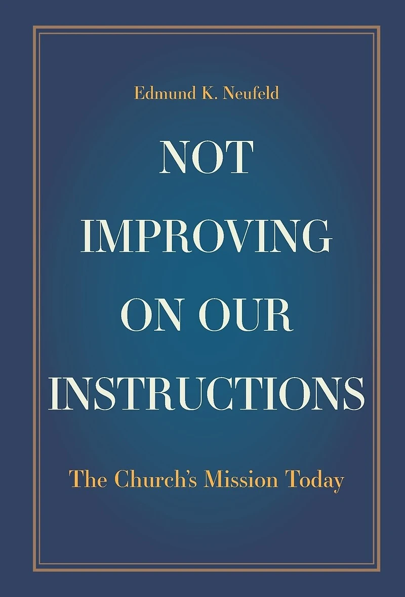 Not Improving on Our Instructions: The Church's Mission Today