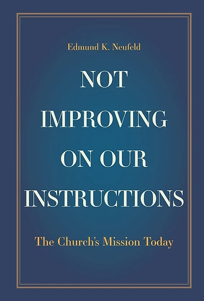 Not Improving on Our Instructions: The Church's Mission Today