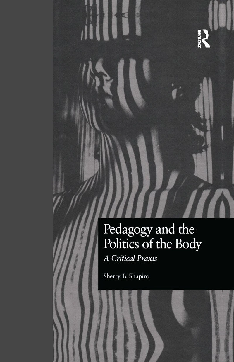 Pedagogy And The Politics Of Body: A Critical Praxis