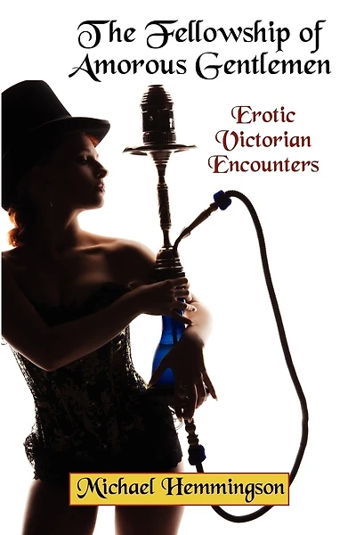 The Fellowship of Amorous Gentlemen: Erotic Victorian Encounters