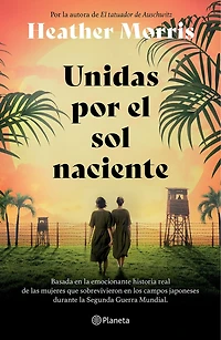 Unidas por El sol naciente (Por la autora de tatuador Auschwitz) / Sisters Under the Rising Sun