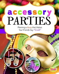 Accessory Parties: Planning a Party that Makes Your Friends Say "Cool!"