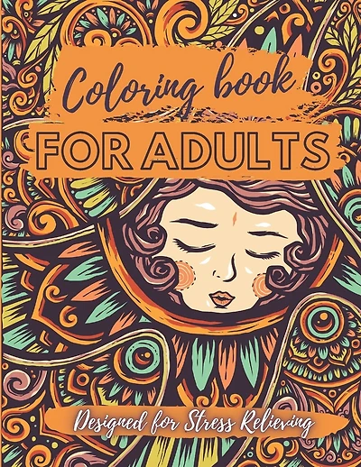 Coloring Book for Adults - Designed for Stress Relieving: Relax and Unwind, Stress Relieving Designs to Color, Designs Like Animals, Mandalas, Flowers, Paisley Patterns And So Much More: Coloring Book For Adults