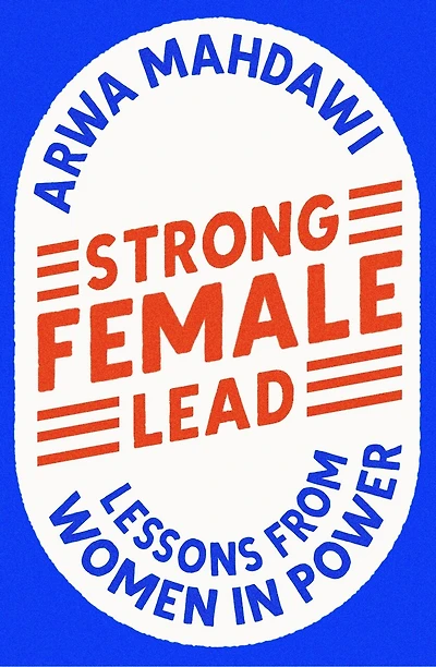 Strong Female Lead: Lessons From Women In Power