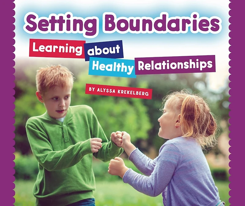Setting Boundaries: Learning about Healthy Relationships
