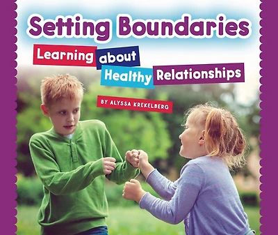 Setting Boundaries: Learning about Healthy Relationships