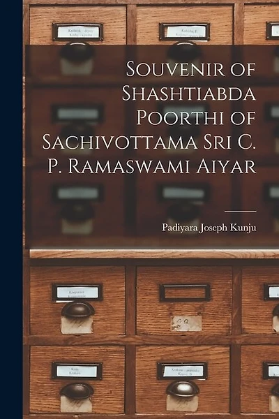 Souvenir of Shashtiabda Poorthi of Sachivottama Sri C. P. Ramaswami Aiyar