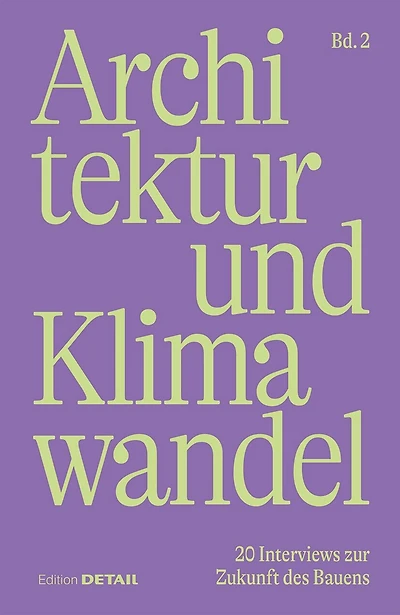 Architektur und Klimawandel (Vol.2): 20 Interviews zur Zukunft des Bauens
