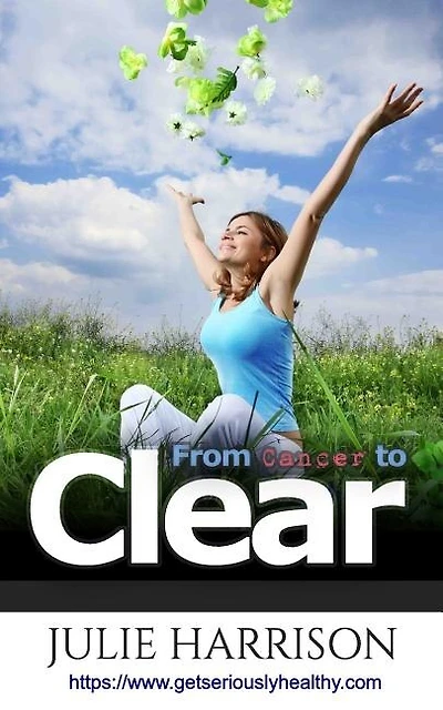 From Cancer To Clear: My Eight Eye Openers To Improve Your Health