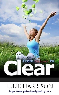 From Cancer To Clear: My Eight Eye Openers To Improve Your Health