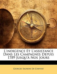 L'indigence Et L'assistance Dans Les Campagnes Depuis 1789 Jusqu'à Nos Jours