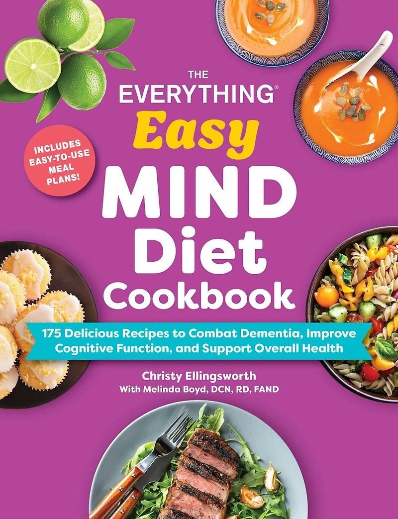 The Everything Easy MIND Diet Cookbook: 175 Delicious Recipes to Combat Dementia, Improve Cognitive Function, and Support Overall Health