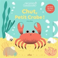 Chut, petit crabe !: un livre qui fait clac !