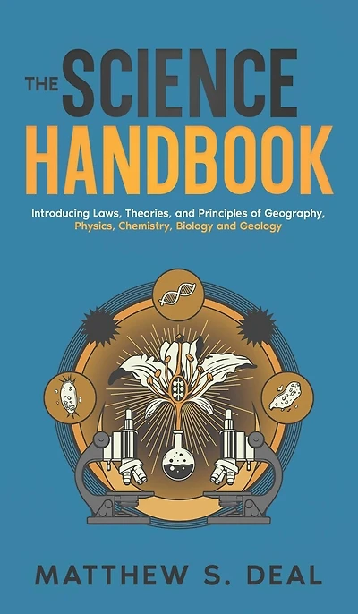 The Science Handbook: Introducing Laws, Theories, and Principles of Geography, Physics, Chemistry, Biology and Geology