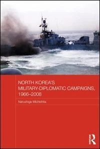 North Korea's Military-diplomatic Campaigns, 1966-2008
