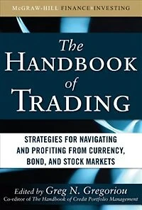 The Handbook of Trading: Strategies for Navigating and Profiting from Currency, Bond, Stock Markets: Markets