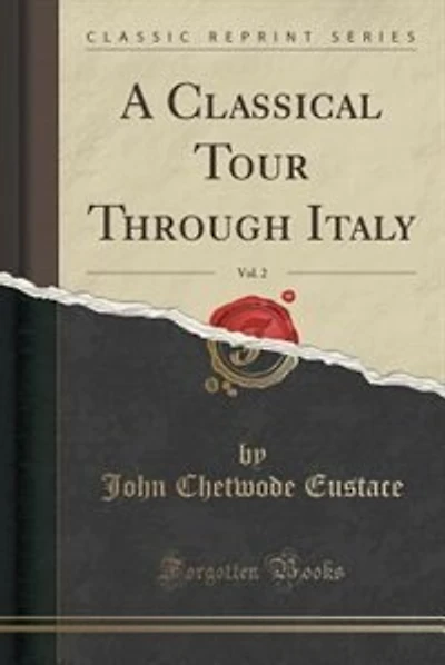 A Classical Tour Through Italy, An. 1802, Vol. 2 (Classic Reprint)