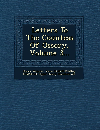 Letters To The Countess Of Ossory, Volume 3...