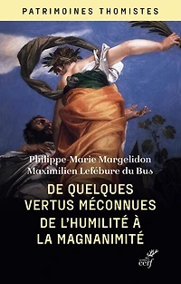 De quelques vertus méconnues: de l'humilité à la magnanimité