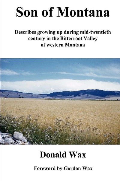 Son of Montana: Describes growing up during mid-twentith century in the Bitterroot Valley of western Montana