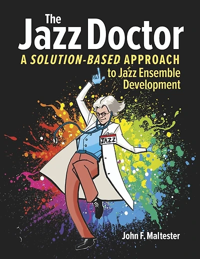 The Jazz Doctor: A Solution-Based Approach to Jazz Ensemble Development