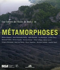Cahiers de l'Ecole de Blois (Les), n°16. Métamorphoses