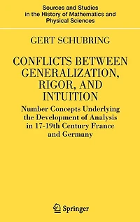 Conflicts Between Generalization, Rigor, and Intuition: Number Concepts Underlying the Development of Analysis 17th-19th Century France Germany