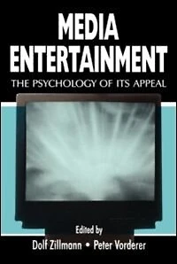 Media Entertainment: The Psychology of Its Appeal