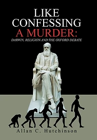 Like Confessing A Murder: Darwin, Religion And The Oxford Debate