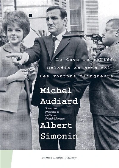 Michel Audiard-Albert Simonin: Le cave se rebiffe, Mélodie en sous-sol, Les tontons flingueurs