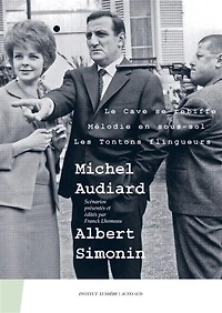Michel Audiard-Albert Simonin: Le cave se rebiffe, Mélodie en sous-sol, Les tontons flingueurs