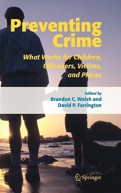 Preventing Crime: What Works for Children, Offenders, Victims and Places