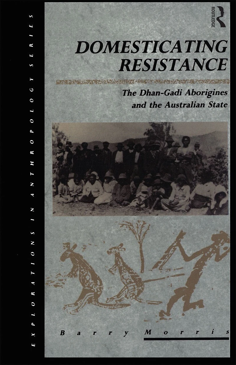 Domesticating Resistance: the Dhan-Gadi Aborigines and Australian State