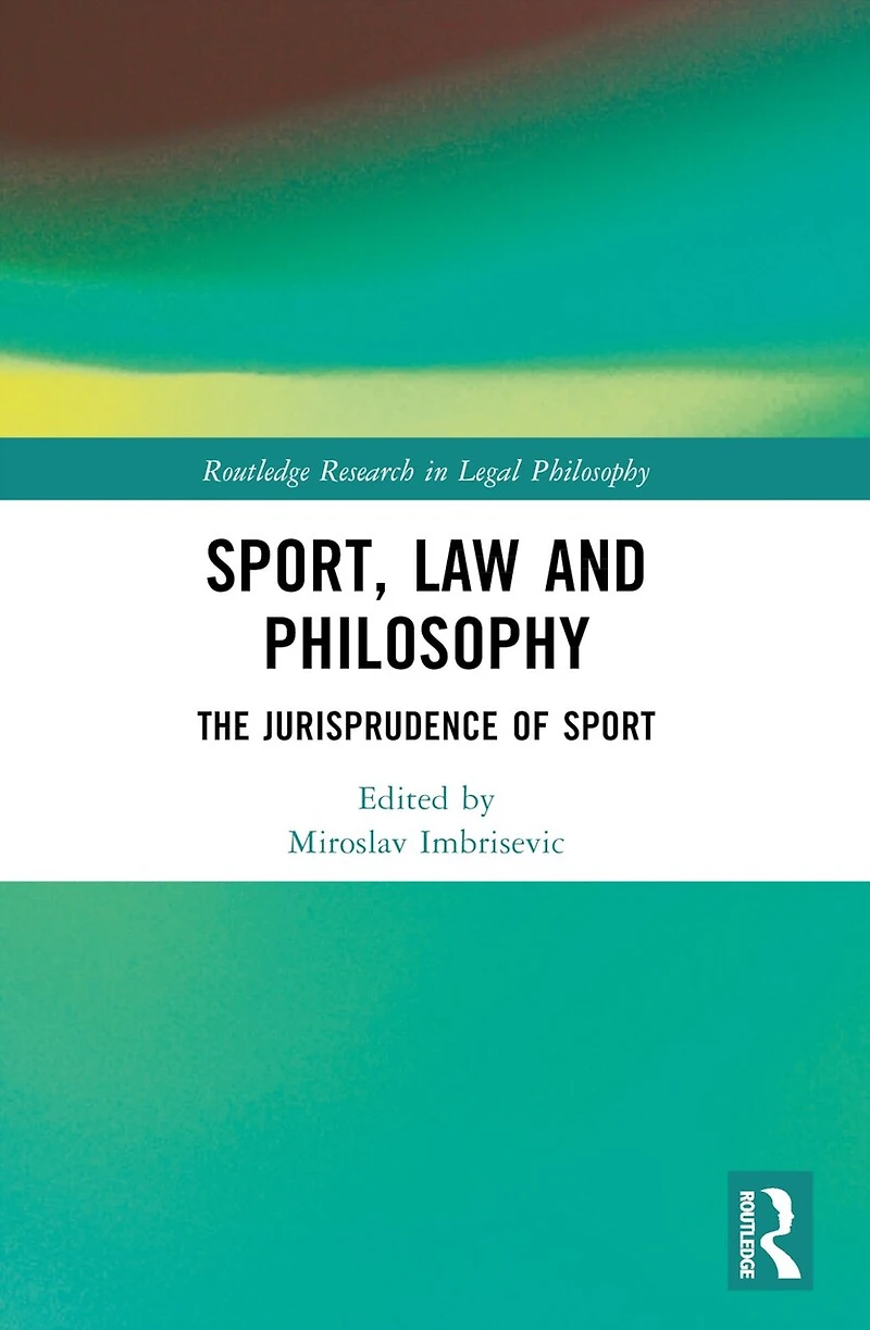 Sport, Law and Philosophy: The Jurisprudence of Sport