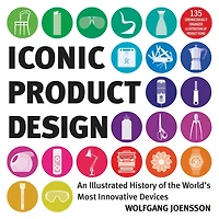 Iconic Product Design: An Illustrated History Of The World's Most Innovative Devices