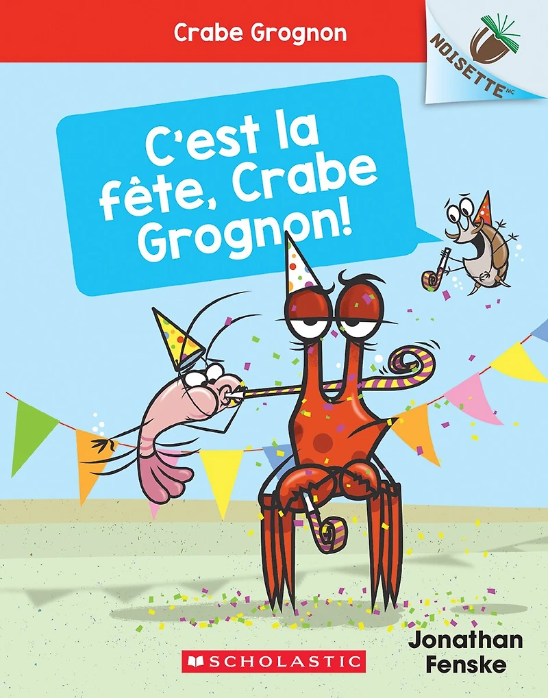 Noisette : Crabe Grognon N° 6 - C’est la fête, Grognon!