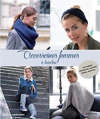 Accessoires femmes à tricoter: 25 modèles d'écharpes, bonnets, châles, ponchos...