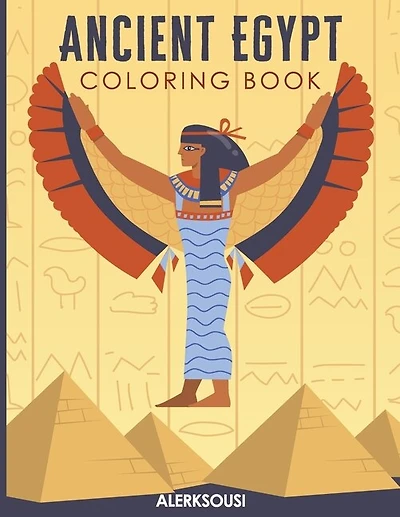 Ancient Egypt Coloring Book: Ancient Egyptian Activity Book For Kids and adults, Pyramids, Mummies, Pharaohs.