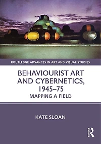 Behaviourist Art and Cybernetics: Mapping a Field