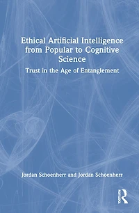 Ethical Artificial Intelligence from Popular to Cognitive Science: Trust the Age of Entanglement