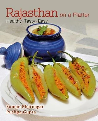 Rajasthan On A Platter: Healthy, Tasty, Easy