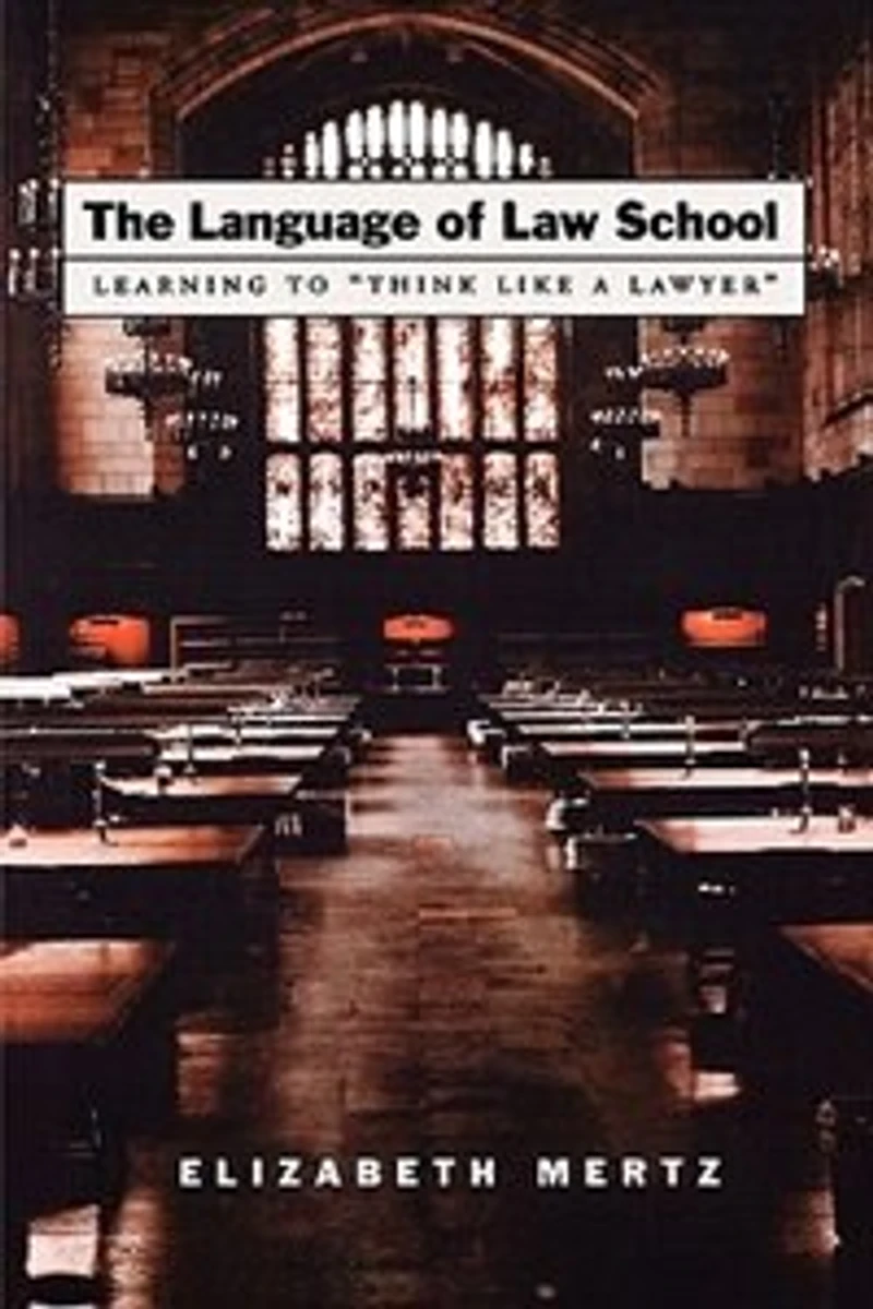 The Language of Law School: Learning to "Think Like a Lawyer"
