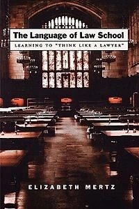 The Language of Law School: Learning to "Think Like a Lawyer"