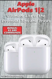 Apple Airpods 1 / 2 - Ultimate List Of The Essential Tips And Tricks (bonus: 83 Siri Commands)