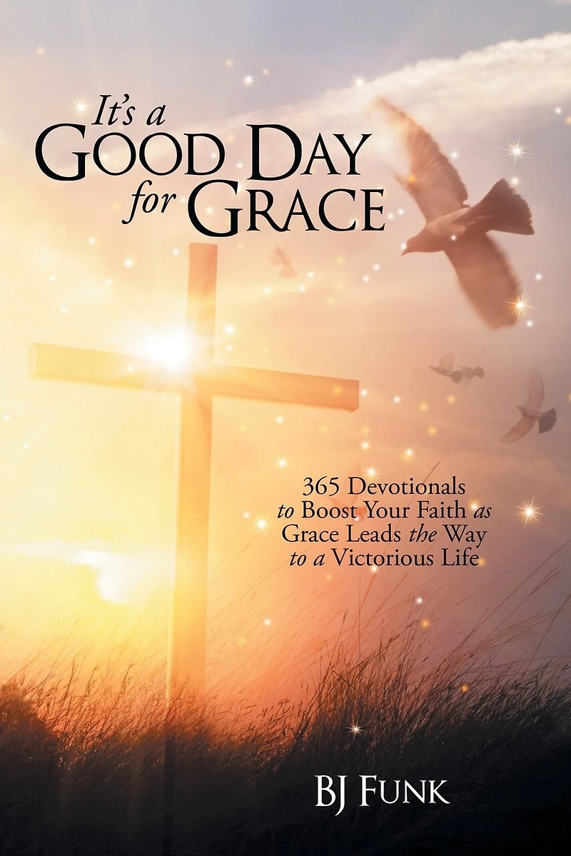 It's a Good Day for Grace: 365 Devotionals to Boost Your Faith as Grace Leads the Way Victorious Life