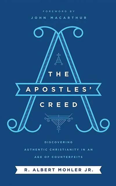 The Apostles' Creed: Discovering Authentic Christianity In An Age Of Counterfeits